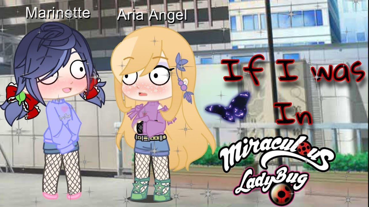 If I was In Miraculous Ladybug | All Parts | Aria Angel