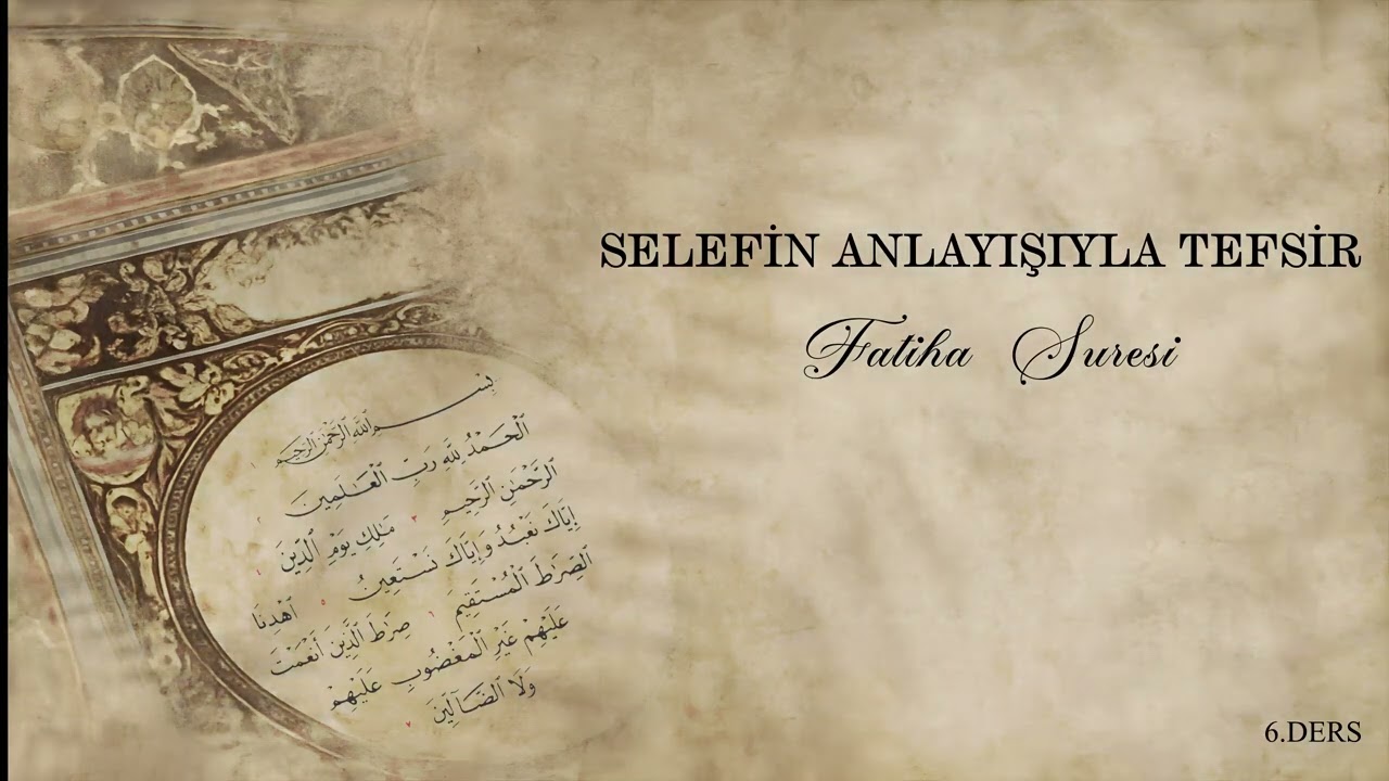 Selefin Anlayışıyla Tefsir 6 (Fatiha Suresi) - Son Ders