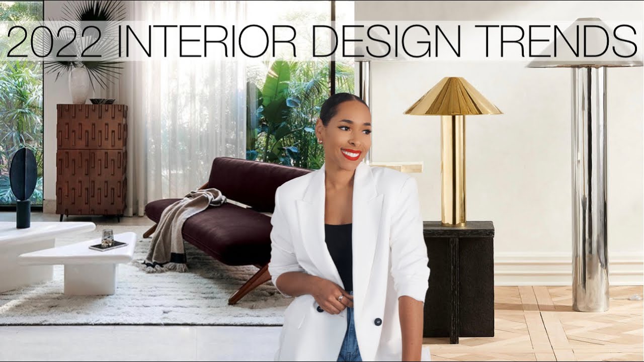 2022 INTERIOR DESIGN TRENDS/HOME DECOR TRENDS