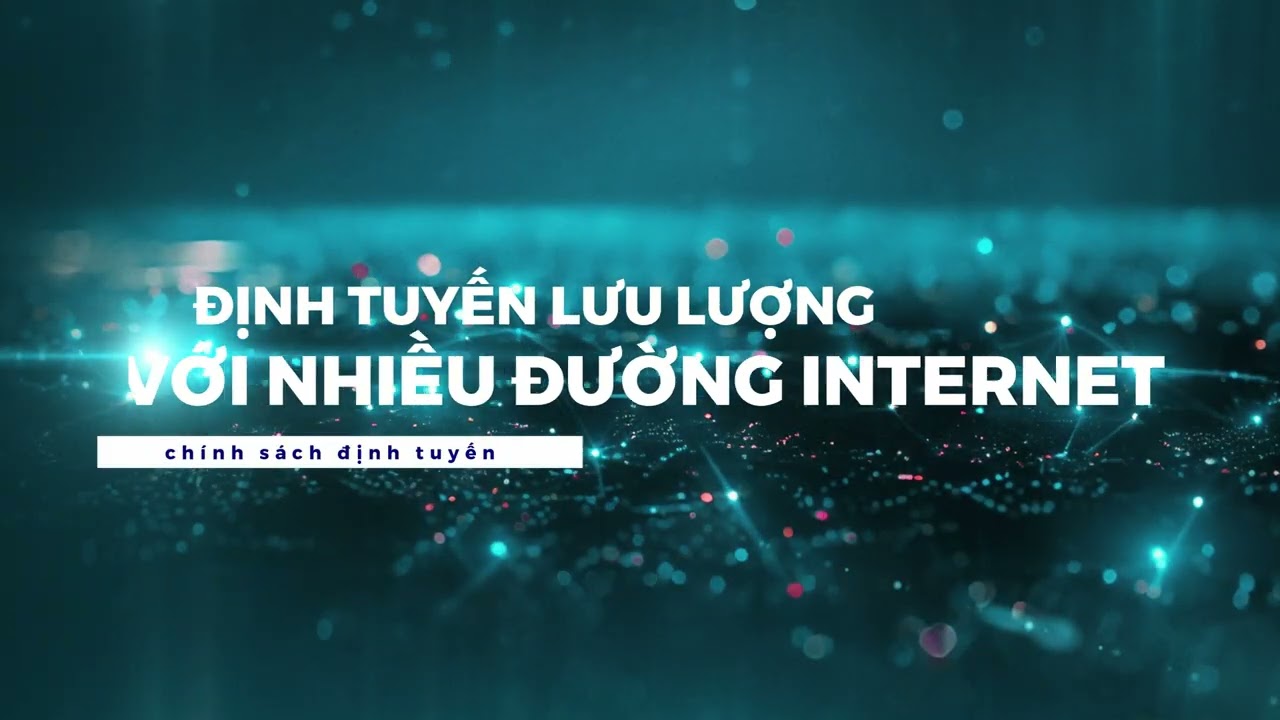 [Mangle - Routing] Định tuyến lưu lượng mạng qua nhiều đường Internet | Mikrotik Viet Nam