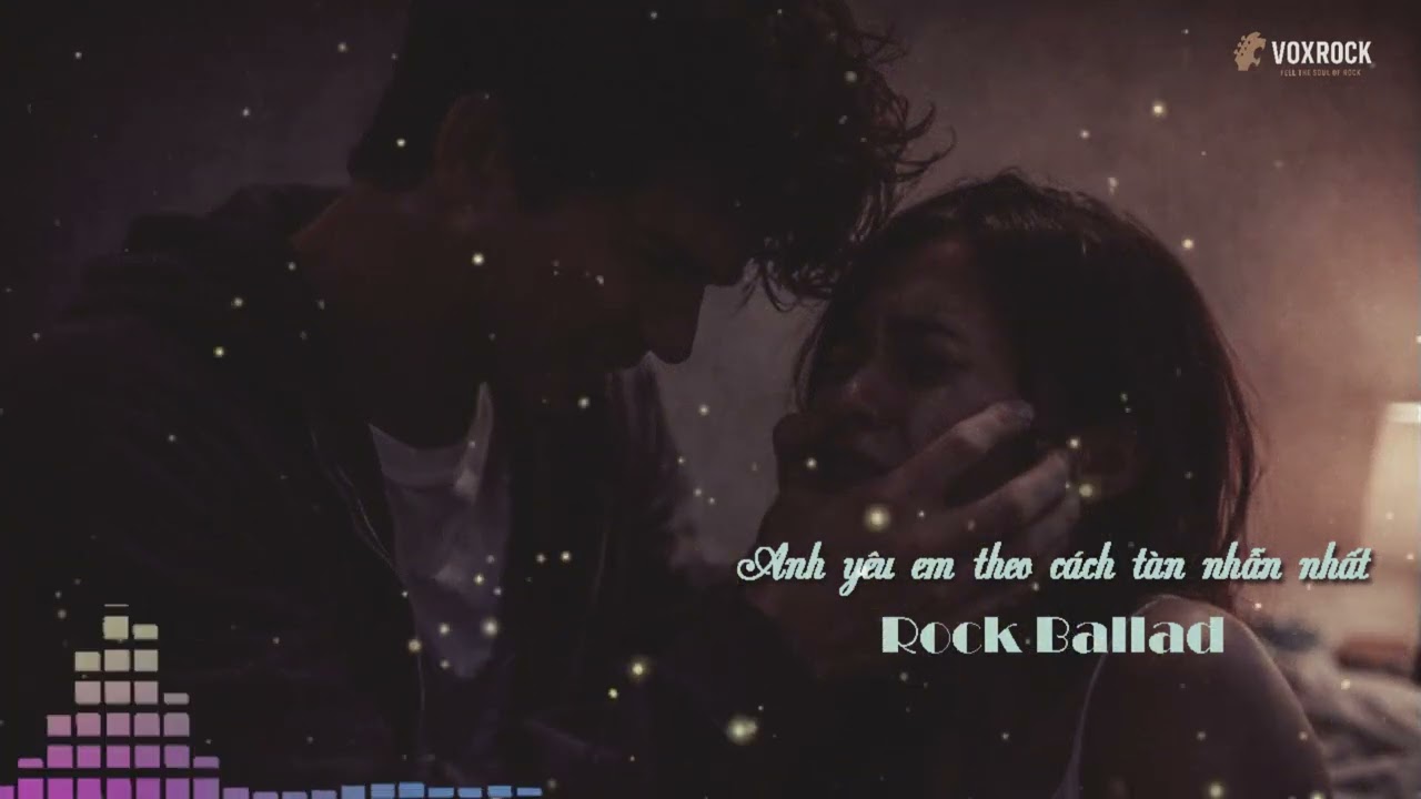 Anh Yêu Em Theo Cách Tàn Nhẫn Nhất | Rock Ballad
