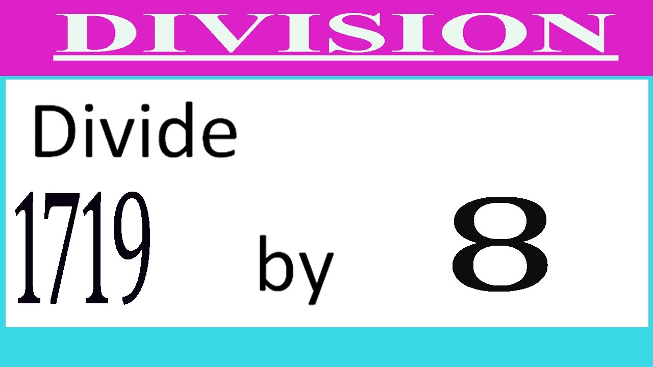 Divide     1719      by     8