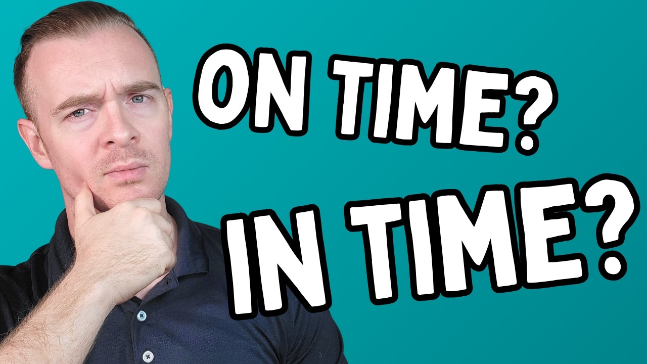 ON TIME vs. IN TIME (The Real Difference!)
