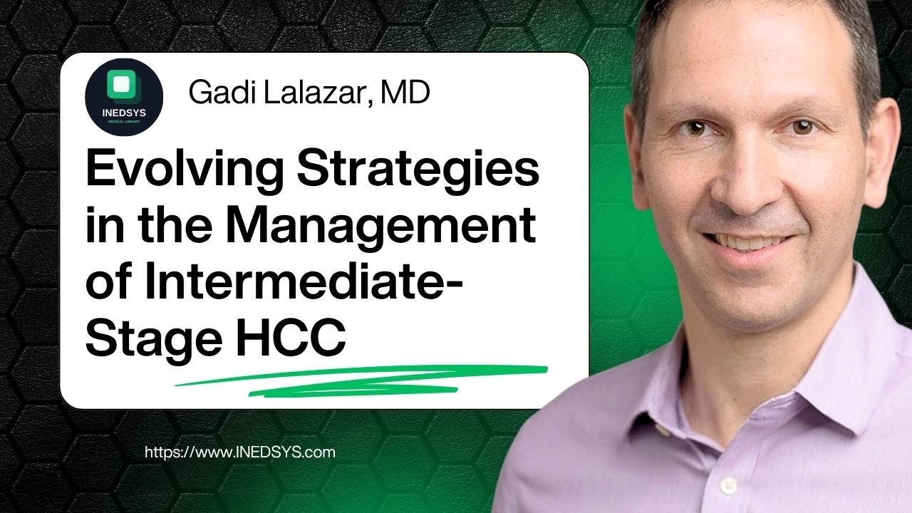 Evolving Strategies in the Management of Intermediate-Stage HCC by Prof. Gadi Lalazar, MD