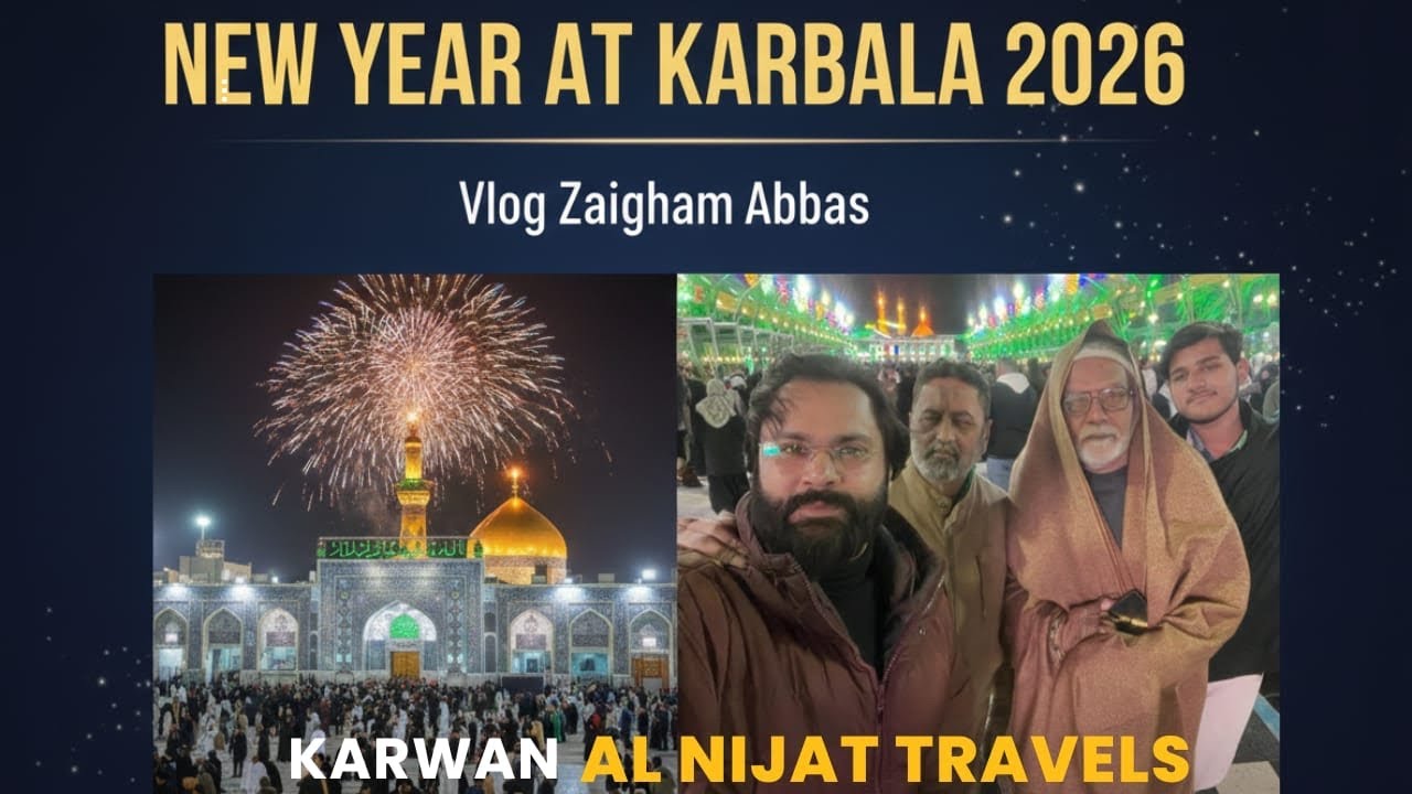 NEW YEAR 2026 KARBALA | VLOG 35| ZAIGHAM ABBAS