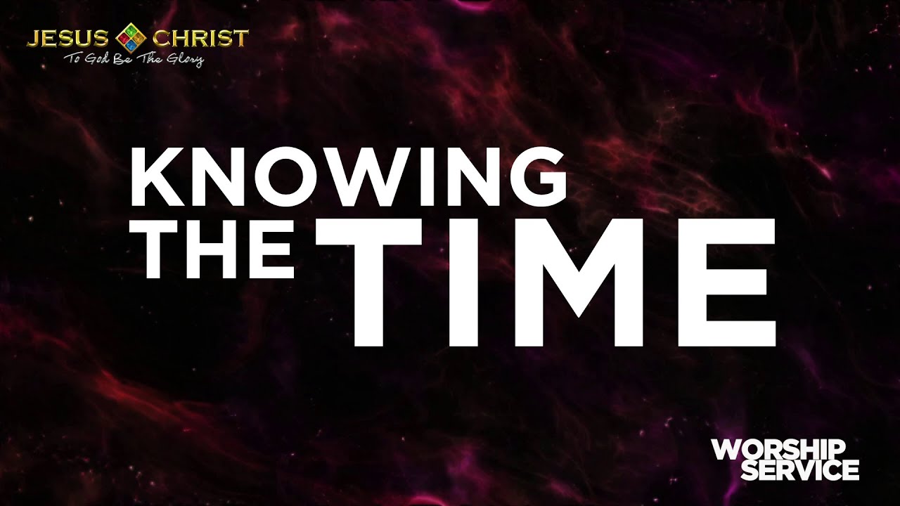 Knowing The Time - Worship Service (April 2, 2023)