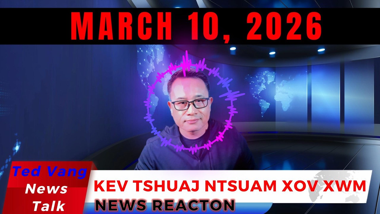 03/10/2026🚫TED VANG NEWS RE-ACTION-KEV TSHUAJ NTSUAM XOV XWM NTIAJ 📍IRAN-USA-ISRAEL NTSUG TSOV ROG📍