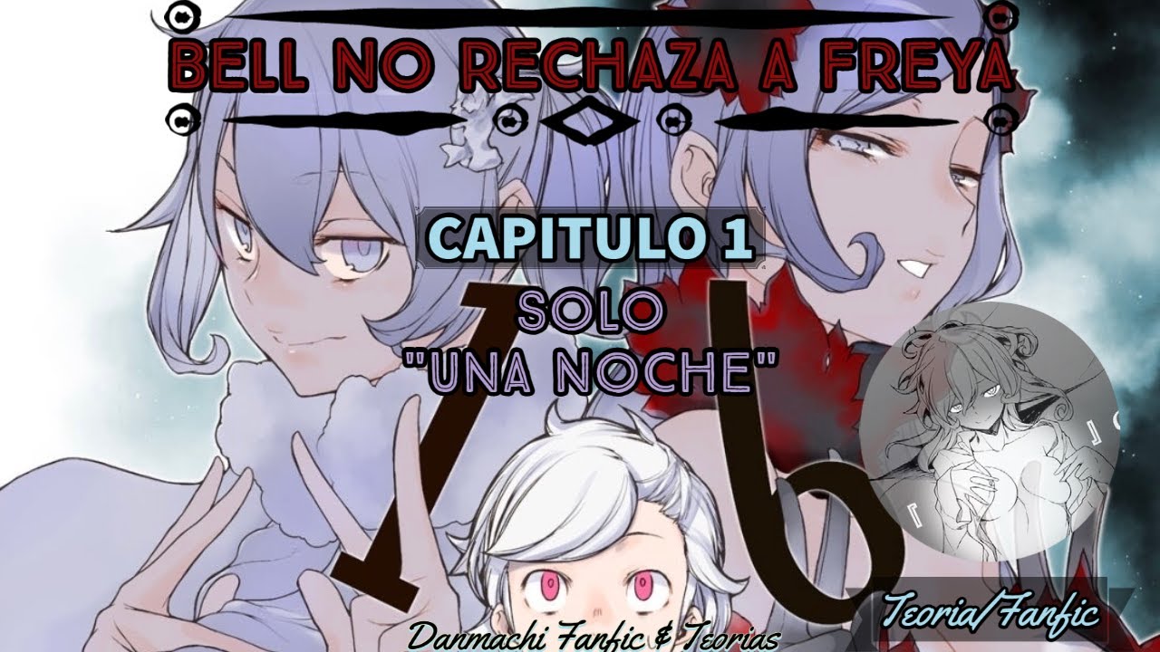 [BellxFreya] QHP Si Bell no Rechazaba a Freya [Capitulo 1] Solo Una Noche