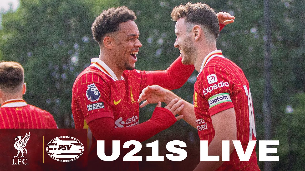 LIVE: Liverpool U21s vs PSV Eindhoven | Premier League International Cup