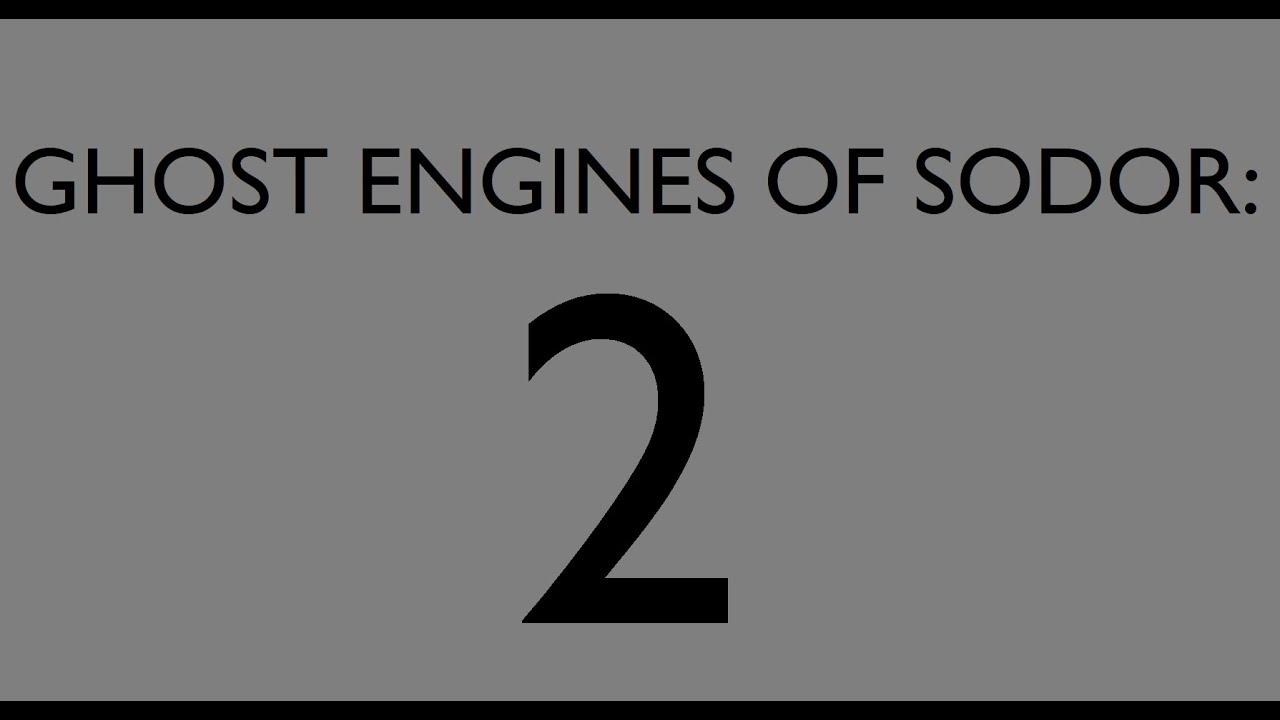 The Ghost Engines of Sodor: Two