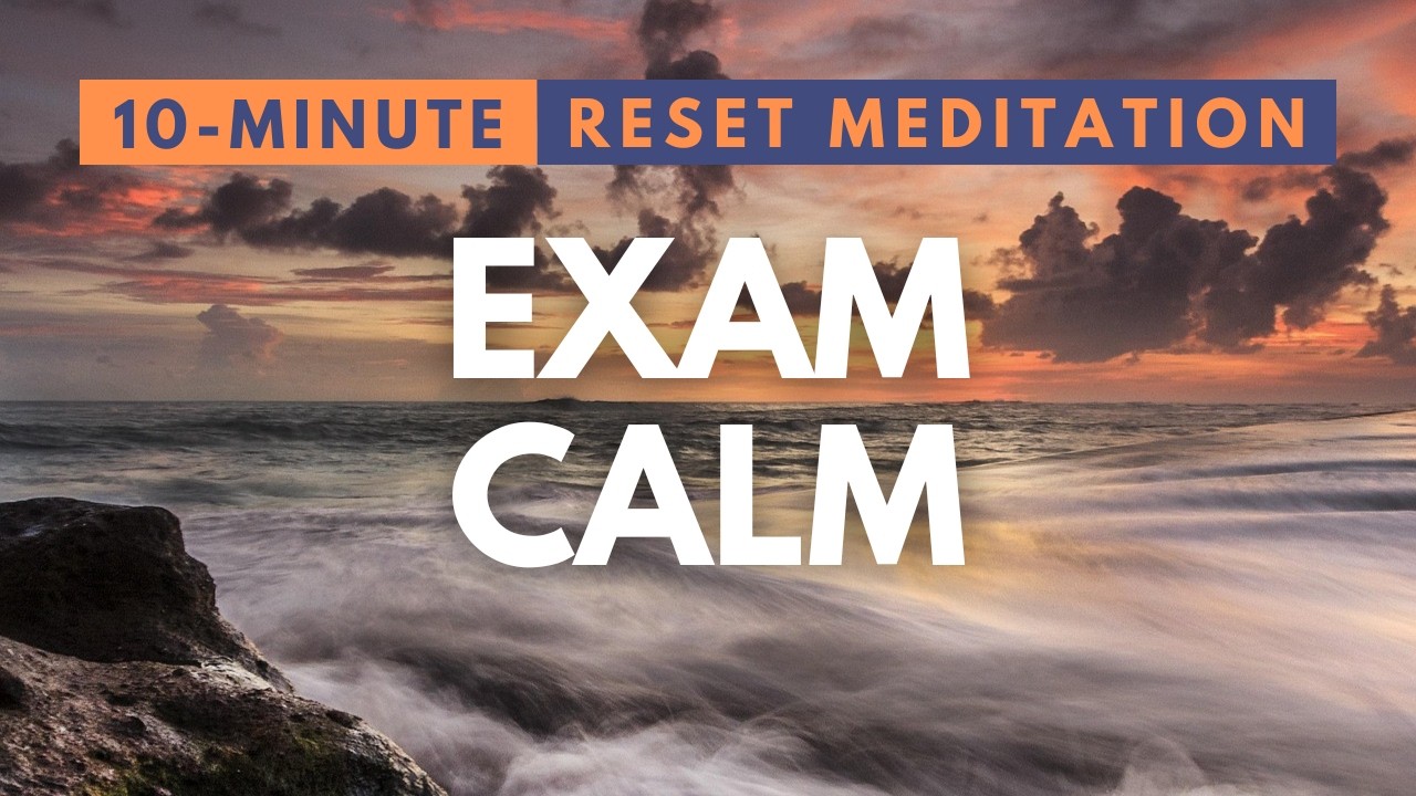 Exam Calm: 10-Minute Reset before an Exam to Calm Exam Nerves