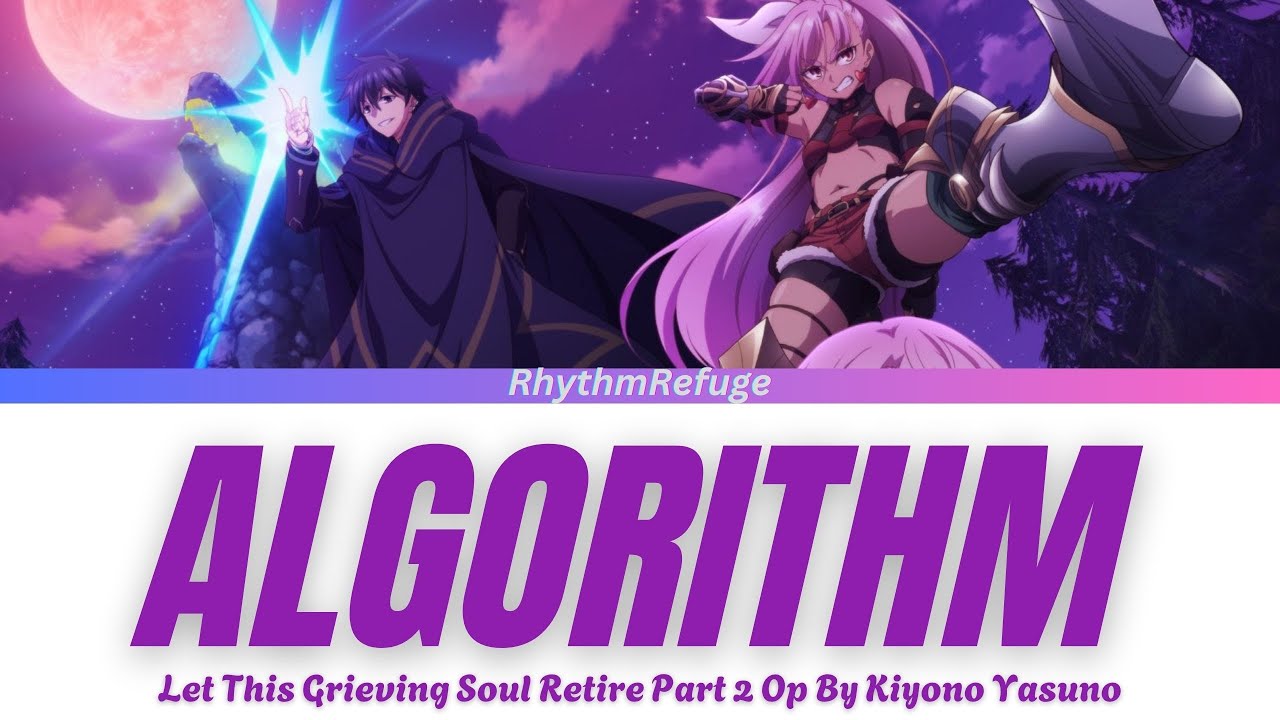 Let this grieving Soul Retire Part 2 Opening - Algorithm with Kan/Rom/En