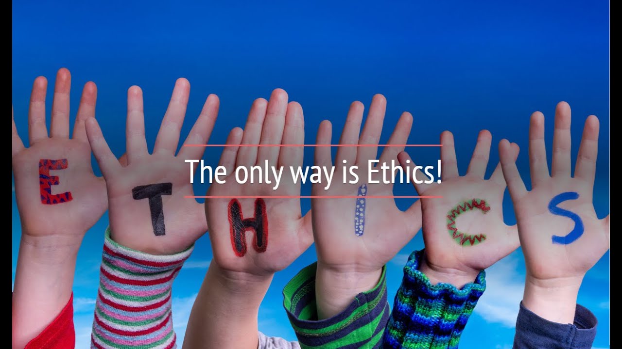 The only way is Ethics