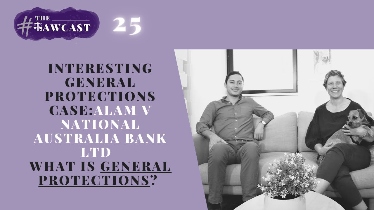 Interesting General Protections Case: Alam v National Australia Bank Ltd [2021] FCAFC 178