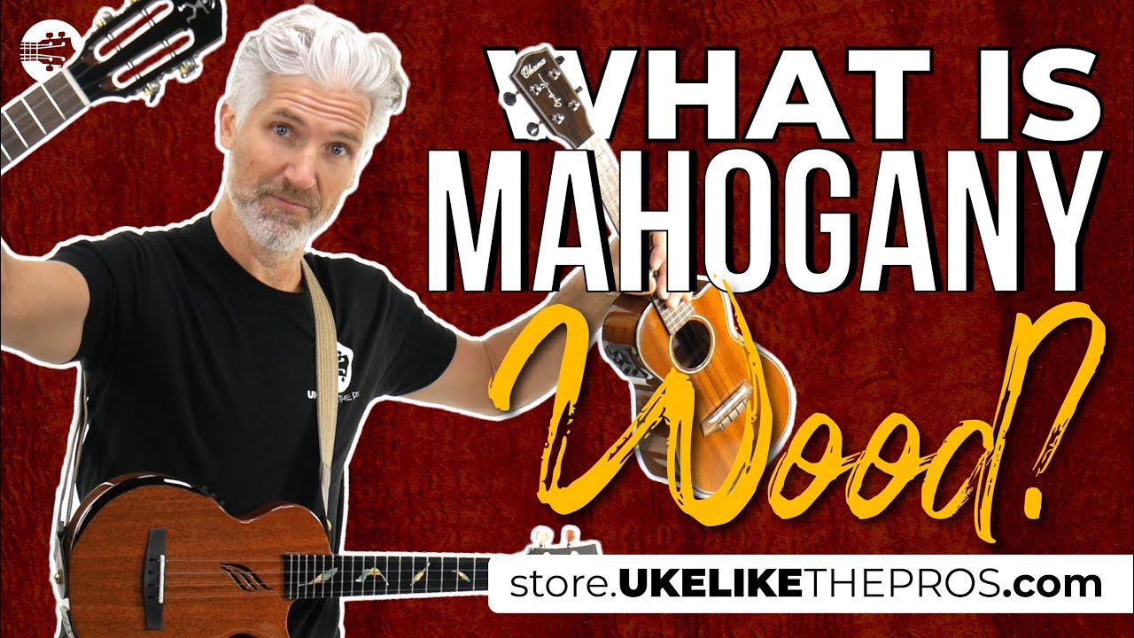 Mahogany wood! The most used wood for ukulele! Is this the best for you?