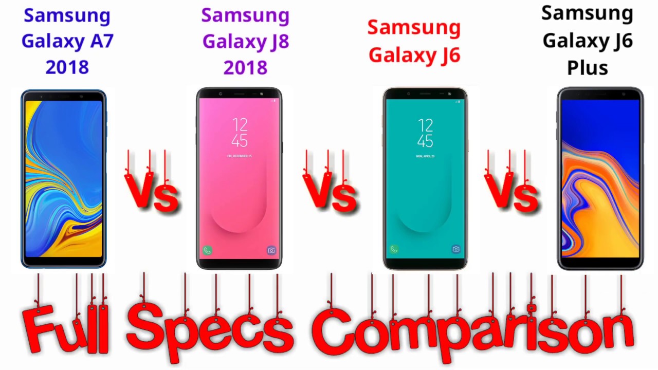 Samsung A7 2018 Vs Samsung J8 Vs Samsung Galaxy J6 Vs Samsung Galaxy J6 Plus   YouTube