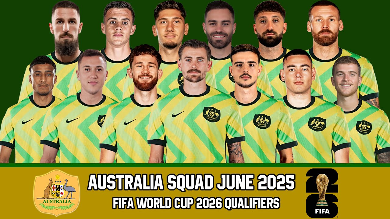 AUSTRALIA Official Squad June 2025 | Australia Squad June 2025 | FIFA World Cup 2026 Qualifiers