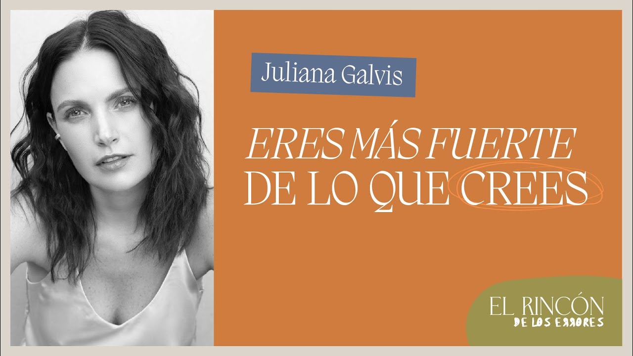 Eres más fuerte de lo que crees- Juliana Galvis | El Rincón de los Errores - Efrén y Marimar T5