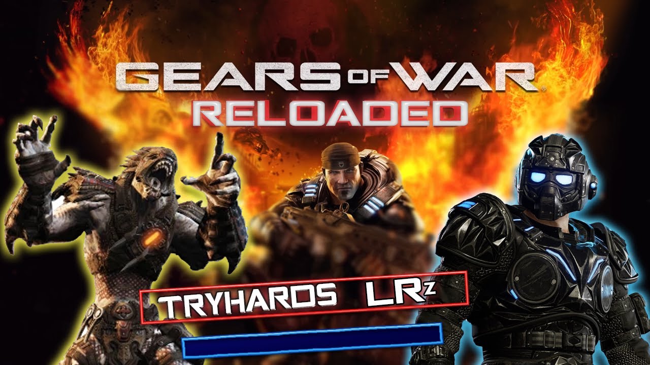 gears of war reloaded me tope a los mas tryhards LRz
