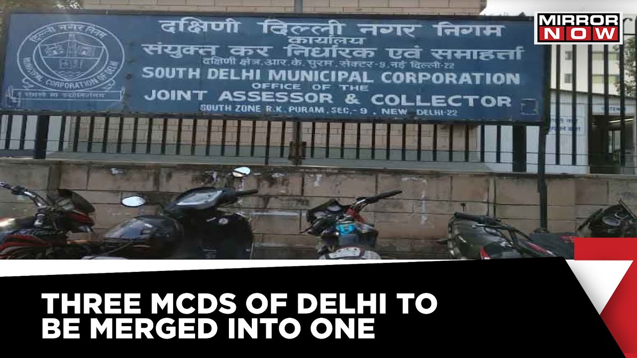 Reunification Of Delhi MCDs | North, South, East Municipal Corporations To Be Merged