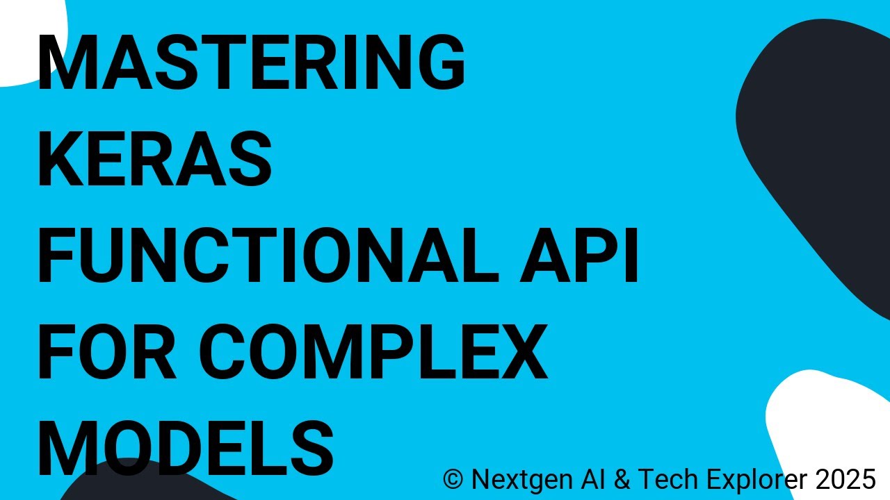 Mastering Keras Functional API for Complex Models