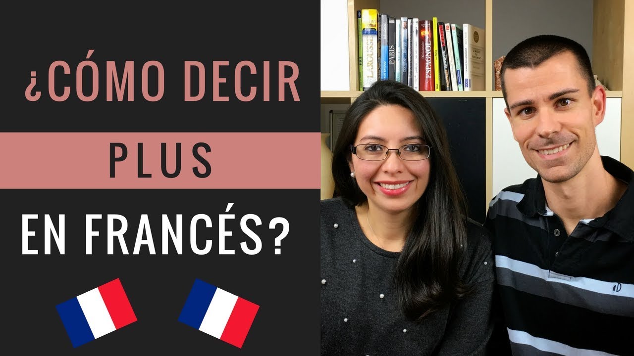 Cómo decir PLUS en francés / Clase de pronunciación de francés