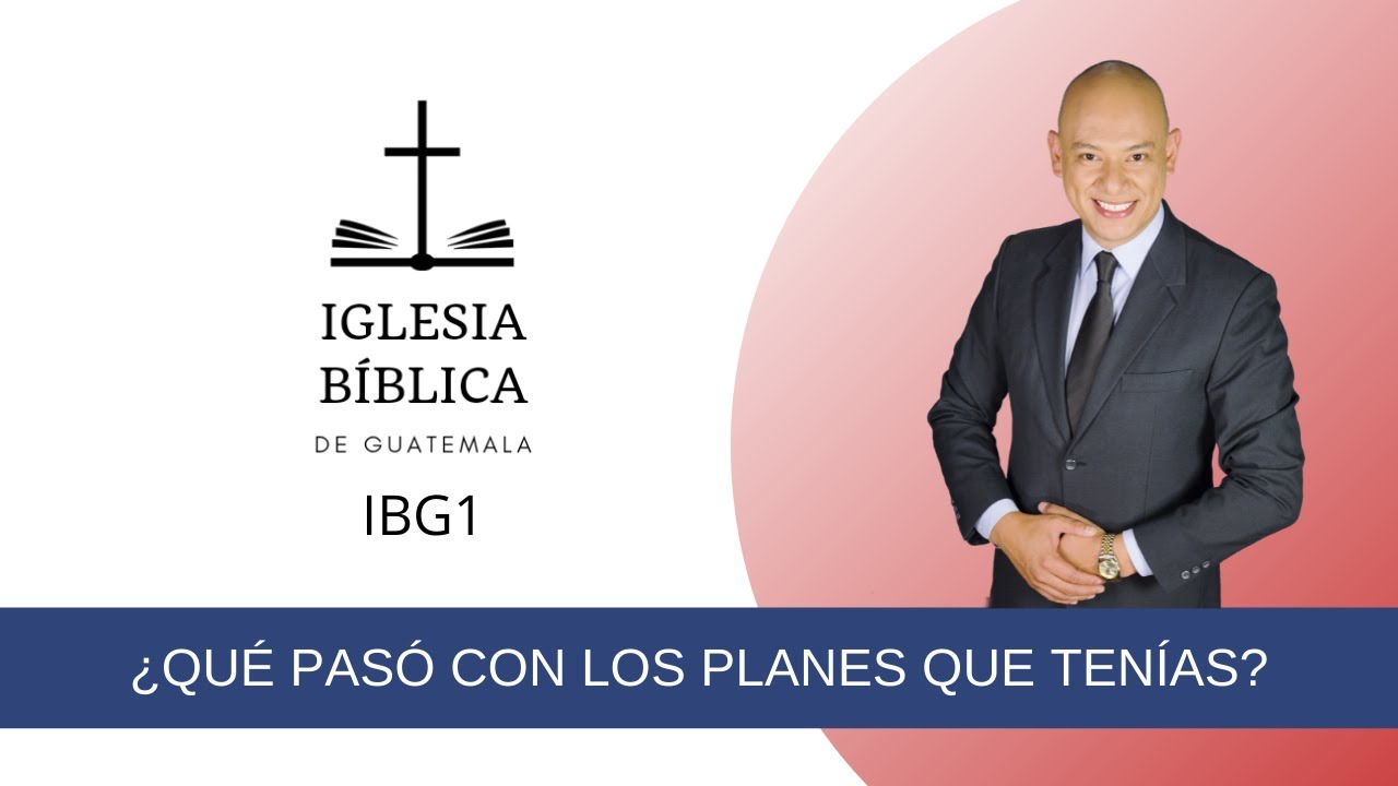 Qué pasó con los planes que tenías - IBG1