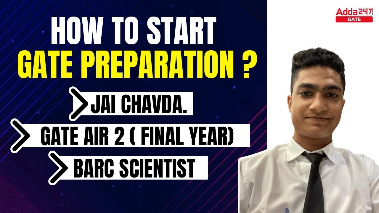 How to start GATE preparation ?Jai chavda. GATE AIR 2 ( final year) BARC scientist