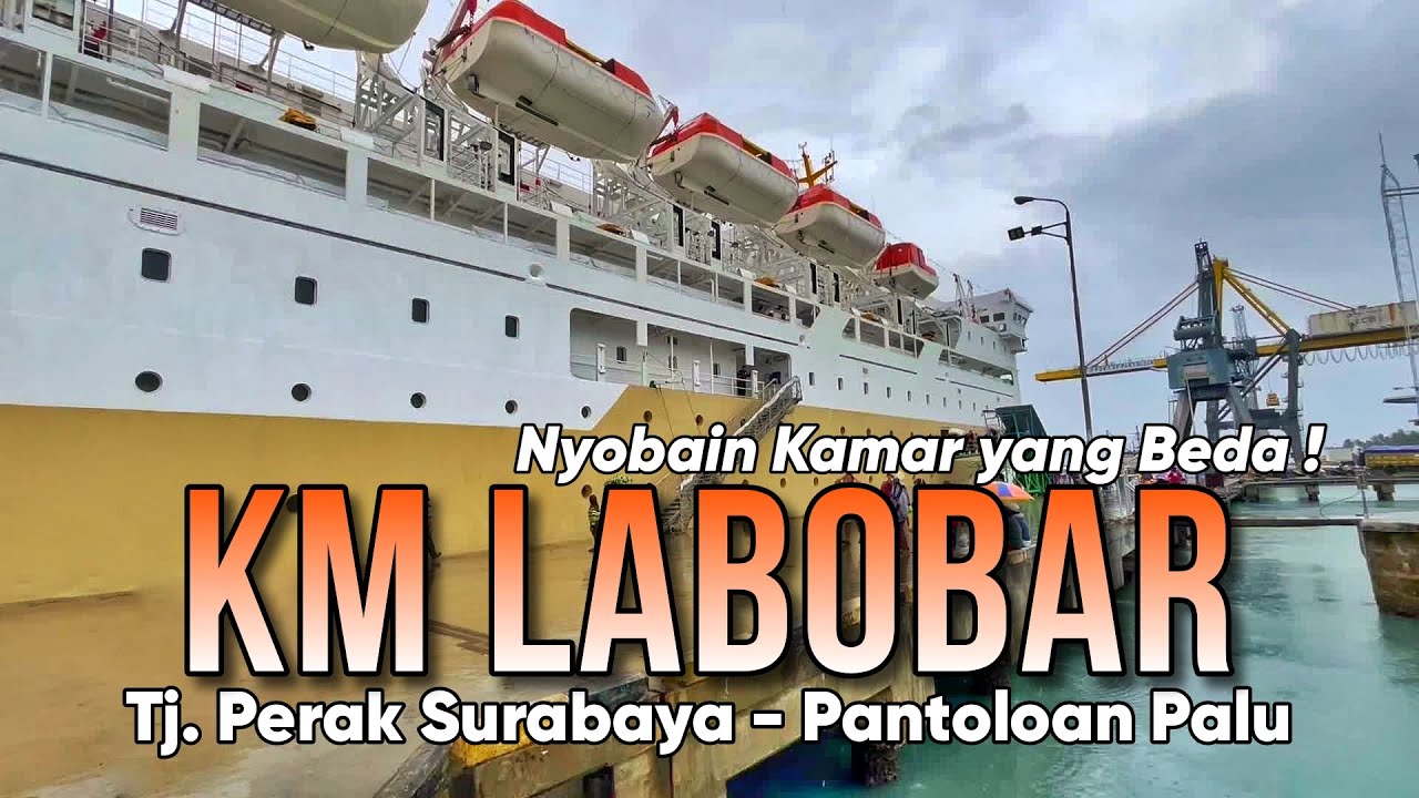KM LABOBAR Tj Perak Surabaya - Pantoloan Palu Cobain Kamar yang Beda