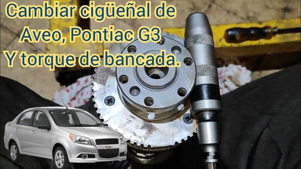 Cambiar cigüeñal Aveo Pontiac G3 y torque de bancada.