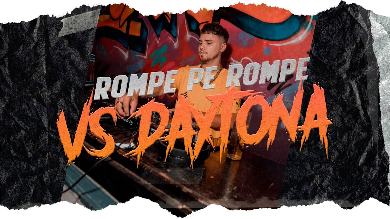 ROMPE PE ROMPE VS DAYTONA - DJ BRAII