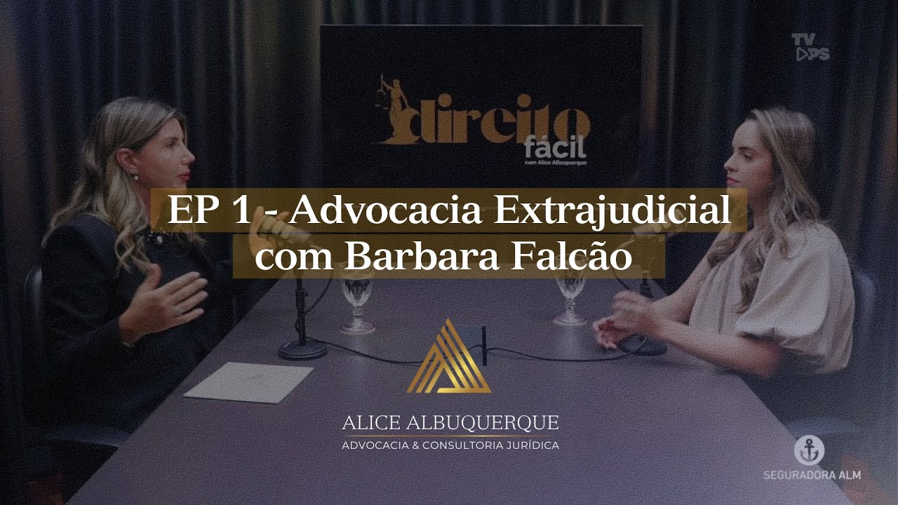 Direito Fácil #1 | Advocacia Extrajudicial com Bárbara Falcão