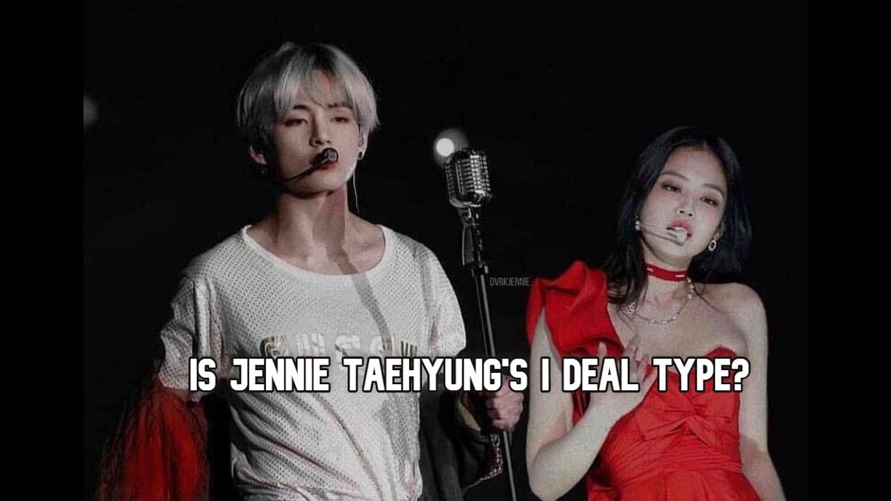 Taehyung's Ideal Type Perfectly Describes Jennie Kim~💚