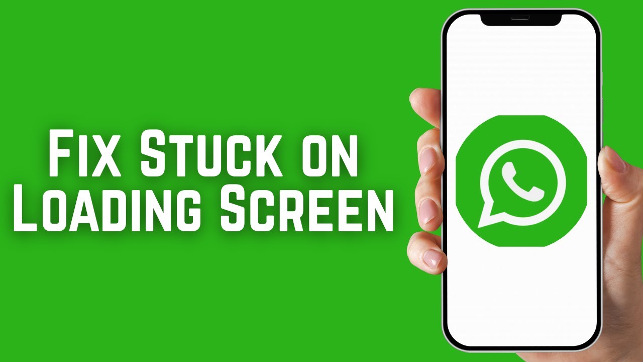 How to Fix WhatsApp Stuck on Loading Screen 2026 - WhatsApp Not Opening