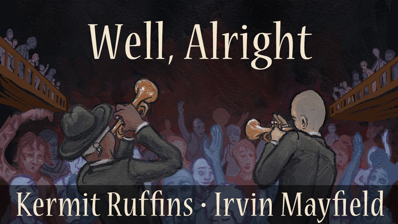 Well, Alright - Kermit Ruffins & Irvin Mayfield