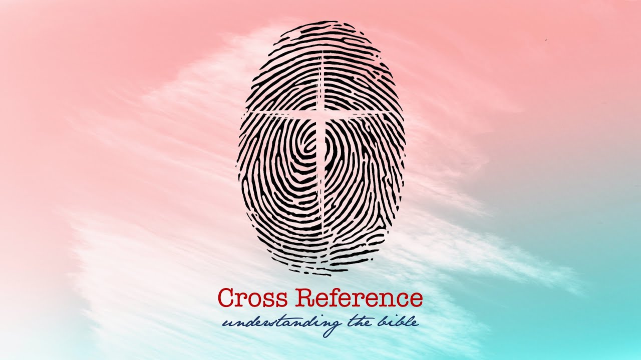 Cross Reference: Understanding the Bible - Part 6 - Pastor Raymond Woodward