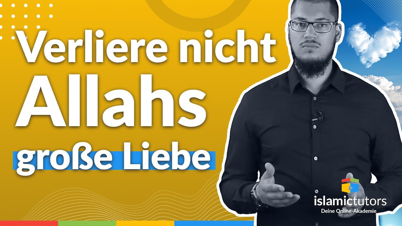 Verliere nicht Allahs große Liebe!