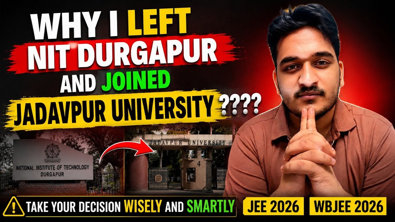 🔥 Why I Left NIT Durgapur & Joined Jadavpur University? | Must Watch Before Counselling |WBJEE 2026🎯