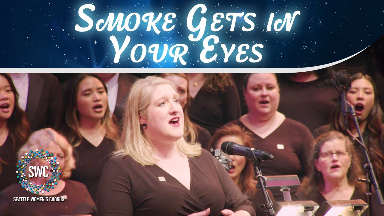 Smoke Gets in Your Eyes | Seattle Women's Chorus
