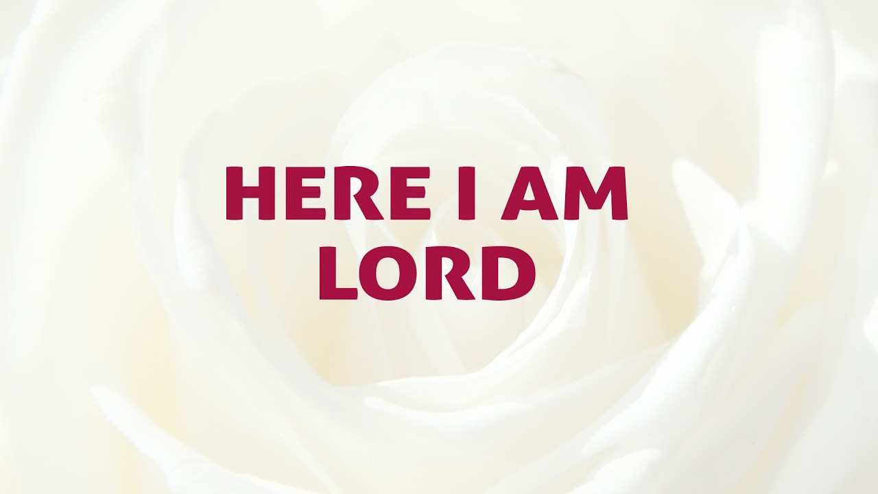 Here I Am Lord ( I, The Lord Of Sea And Sky )