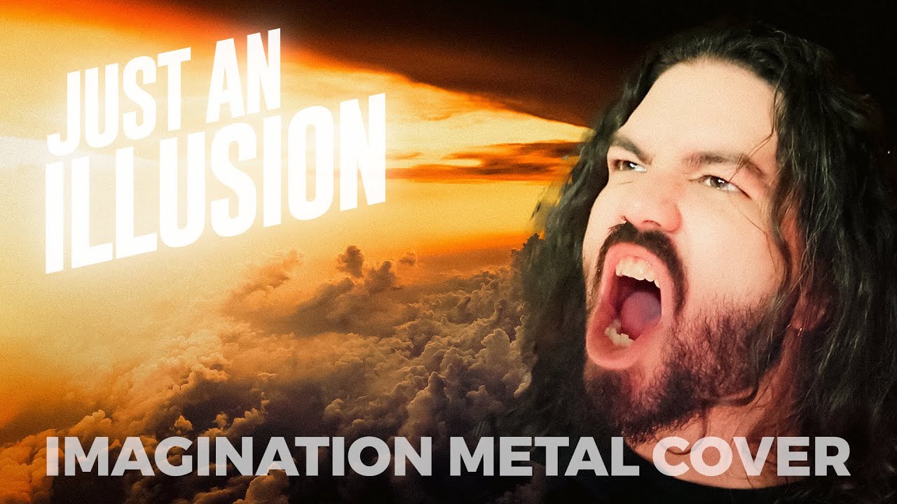 Just An Illusion - Imagination (Metal Cover)