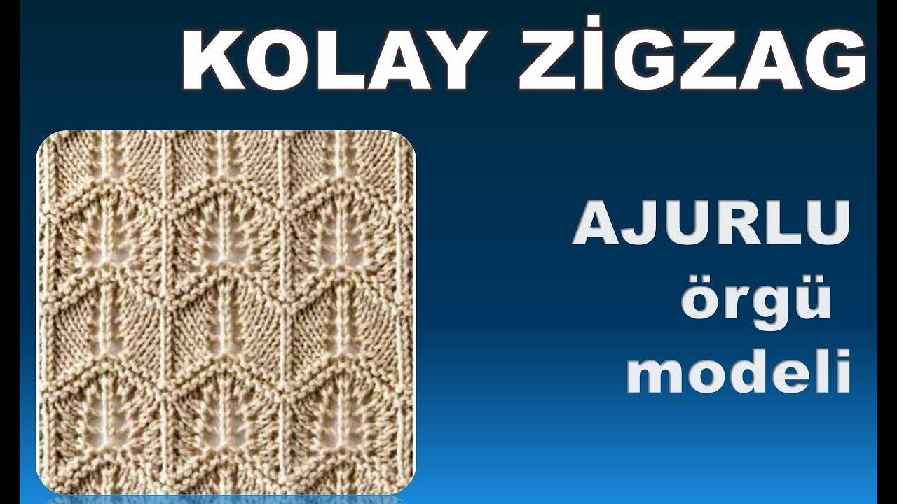 KOLAY ÖRNEKLER  6. KOLAY ZİGZAG -  Ajurlu örgü  modeli