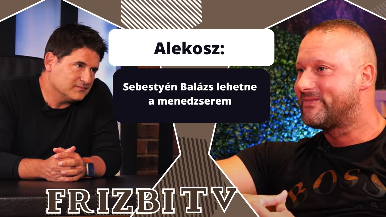 Alekosz: Sebesty&eacute;n Bal&aacute;zs lehetne a menedzserem