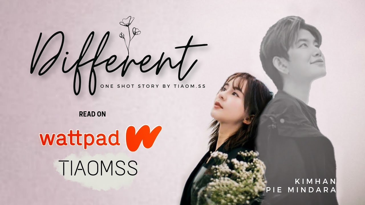 Tiaom One Shot story - Defferent (Read on Wattpad)