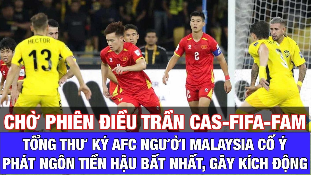 TỔNG THƯ KÝ AFC NGƯỜI MALAYSIA CỐ TÌNH PHÁT NGÔN 