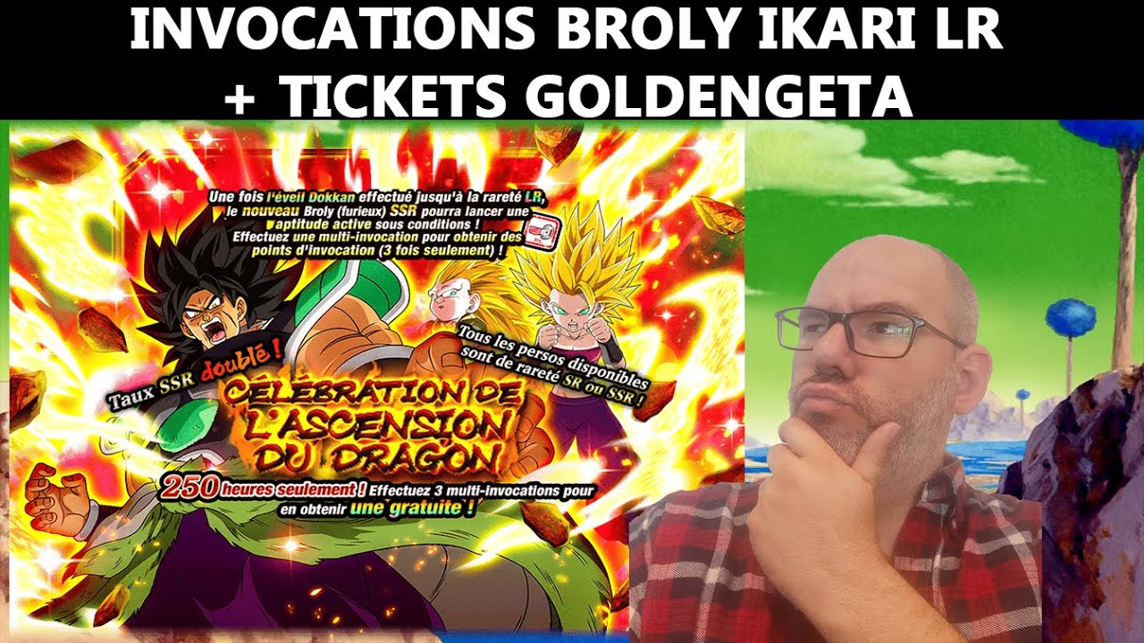 Invocations Broly Ikari LR + Tickets GoldenGeta + Tickets DS Memorables !! [Dokkan Battle]