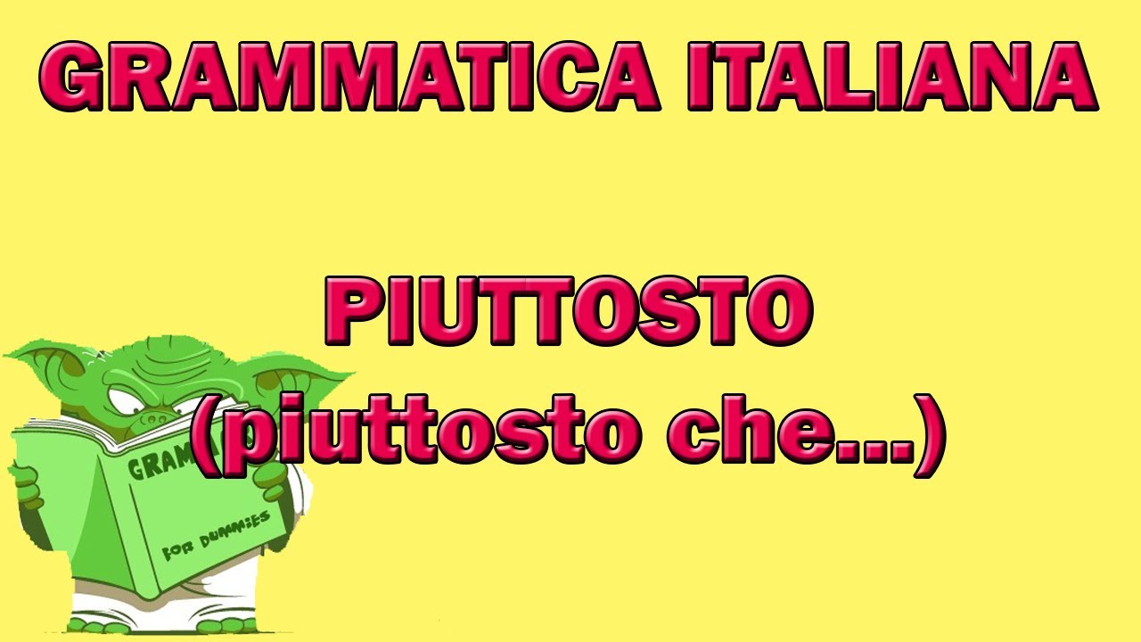 Significato e utilizzo di PIUTTOSTO