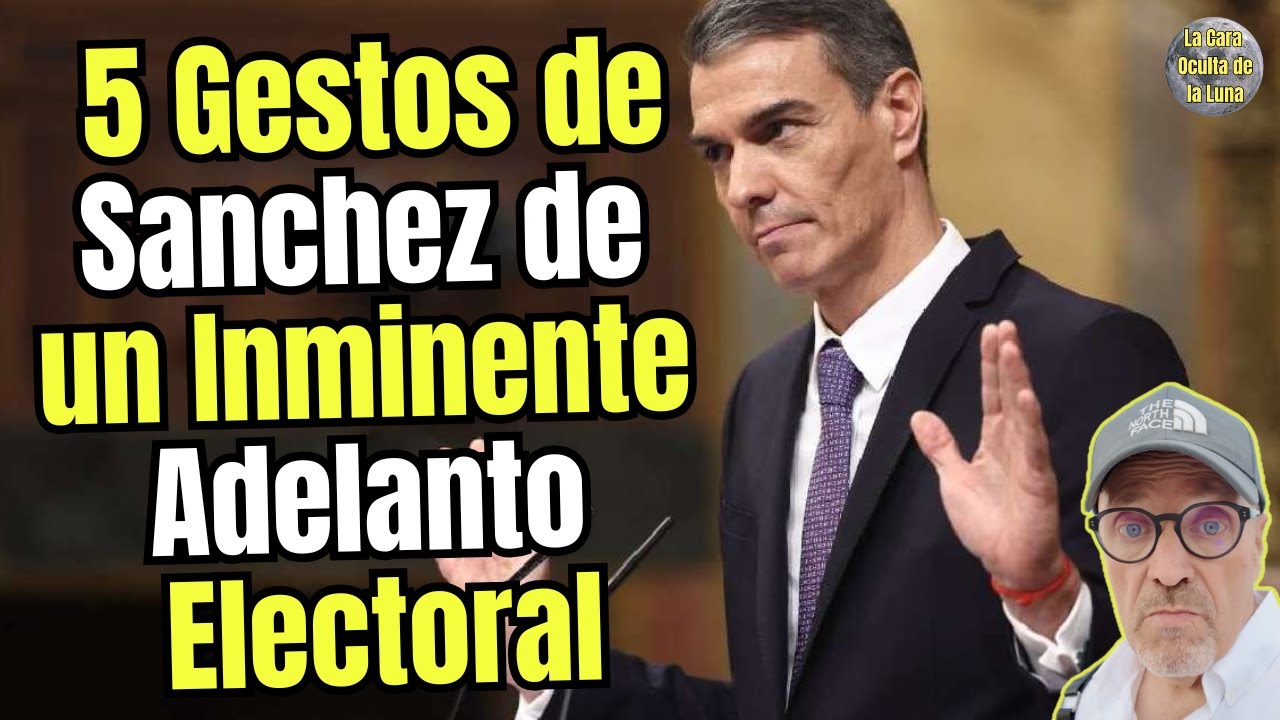 🗳️🚨 5 GESTOS DE SANCHEZ QUE ANUNCIAN UN INMINENTE ADELANTO ELECTORAL🗳️🚨