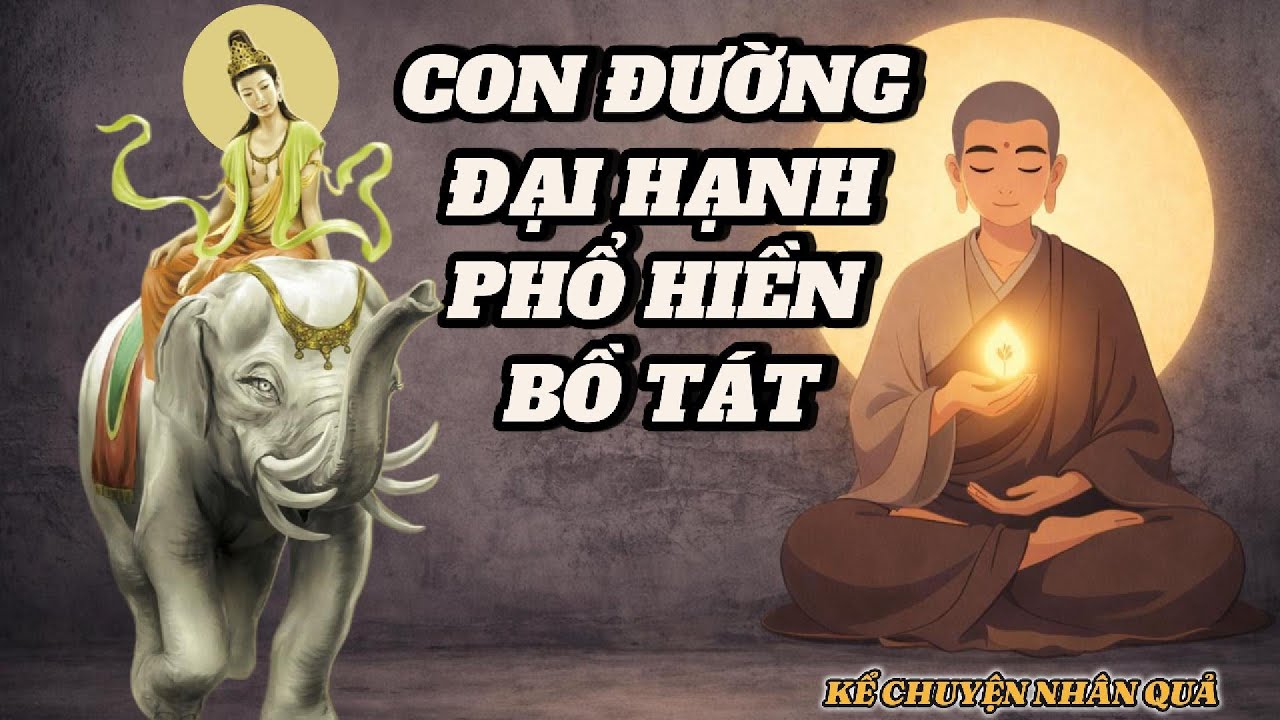 Sự Tích Phổ Hiền Bồ Tát | Hạnh Nguyện Tu Hành
