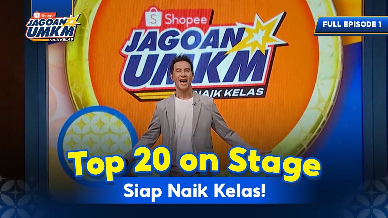 EP 1. Top 20 On Stage. Siap Naik Kelas! | SHOPEE JAGOAN UMKM